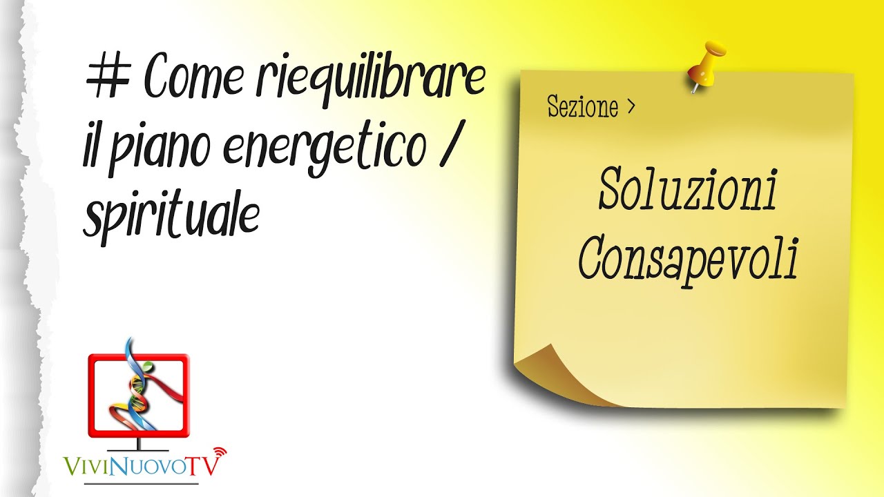 Come riequilibrare il proprio piano energetico/spirituale