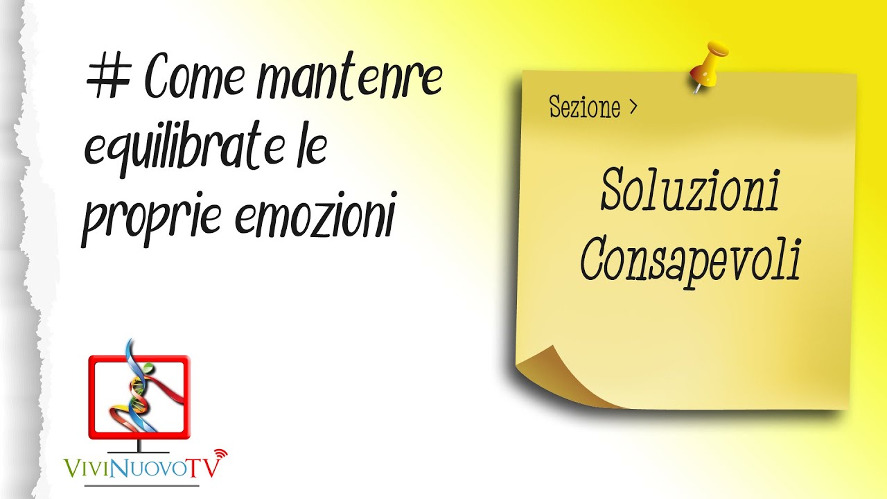 Come mantenere equilibrate le proprie emozioni